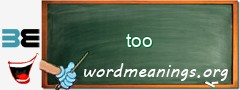 WordMeaning blackboard for too